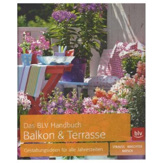 Das BLV Handbuch Balkon & Terrasse: Gestaltungsideen für alle Jahreszeiten Mängelexemplar
