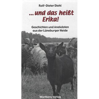 ... und das heißt Erika - Geschichten Geb. Ausg. von Rolf-Dieter Diehl