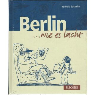 BERLIN ... wie es lacht Geb. Ausg. von Reinhold Scharnke