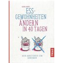 Ess-Gewohnheiten ändern in 40 Tagen: Taschenbuch von...