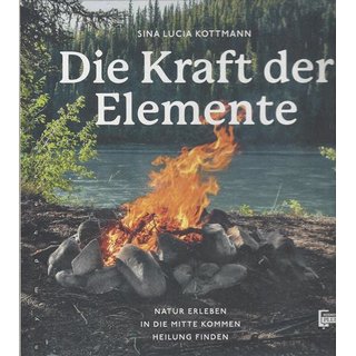 Die Kraft der Elemente: Natur...Geb.Ausg. Mängelexemplar von Sina Lucia Kottmann