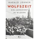 Wolfszeit: Ein Jahrzehnt in Bildern. 1945 ? 1955  Geb....