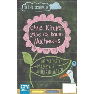 Ohne Kinder gäbe es kaum Nachwuchs Taschenbuch von Dieter Kroppach