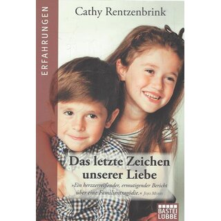 Das letzte Zeichen unserer Liebe Taschenbuch von Cathy Rentzenbrink