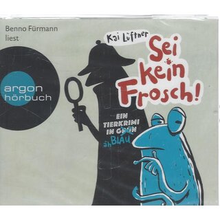 Sei kein Frosch!: Ein Tierkrimi in Grün ... äh Blau Audio CD von Kai Lüftner
