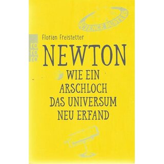 Newton. Wie ein Arschloch das .......Mängelexemplar von Florian Freistetter