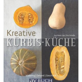 Kreative Kürbis-Küche: Vielseitig. Taschenbuch von Eva Maria Lipp, Eva Schiefer